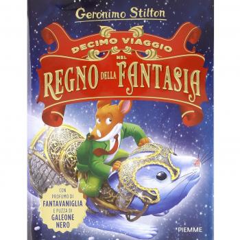 Decimo viaggio nel Regno della Fantasia. Ediz. illustrata