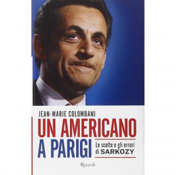 Un americano a Parigi. Le scelte e gli errori di Sarkozy