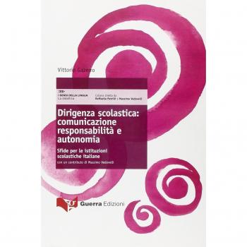 Dirigenza scolastica. Comunicazione responsabilità e autonomia. Sfide per le istituzioni scolastiche italiane
