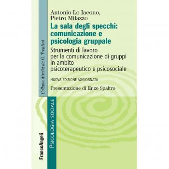 La sala degli specchi: comunicazione e psicologia gruppale. Strumenti di lavoro per la comunicazione di gruppi in ambito psicoterapeutico e psicosociale