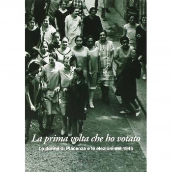 La prima volta che ho votato. Le donne di Piacenza e le elezioni del 1946
