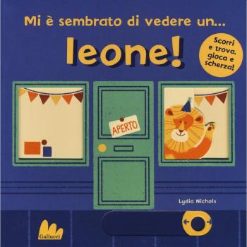 Mi è sembrato di vedere un... leone! Ediz. a colori