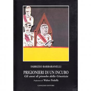 Prigionieri di un incubo. Gli anni di piombo della giustizia