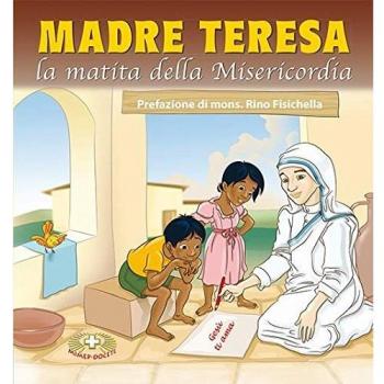 Madre Teresa. La matita della Misericordia