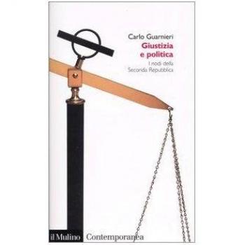 Giustizia e politica. I nodi della Seconda Repubblica