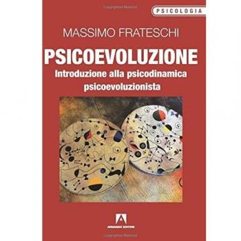 Psicoevoluzione. Introduzione alla psicodinamica psicoevoluzionista
