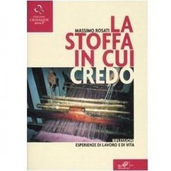 La stoffa in cui credo. Riflessioni, esperienze di lavoro e di vita