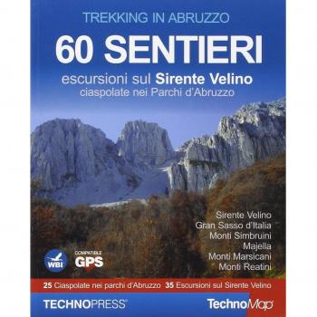 Trekking in Abruzzo. 60 sentieri. Escursioni sul Sirente Velino. Ciaspolate nei Parchi d'Abruzzo. Con CD-ROM