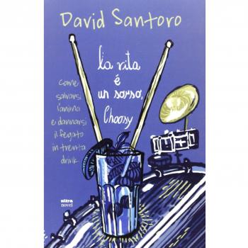 La vita è un sorso, Choosy. Come salvarsi l'anima e dannarsi il fegato in trenta drink