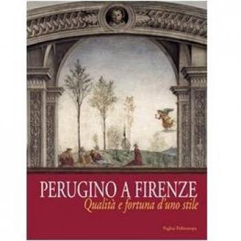 Perugino a Firenze. Qualità e fortuna d'uno stile. Catalogo della mostra (Firenze, 8 ottobre 2005-8 gennaio 2006)