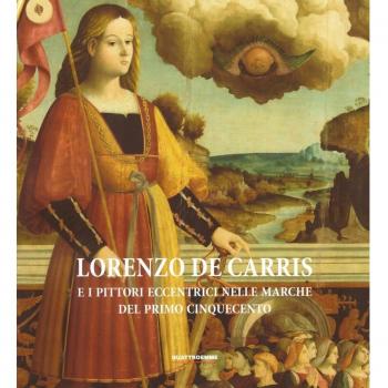 Lorenzo De Carris e i pittori eccentrici nelle Marche del primo Cinquecento