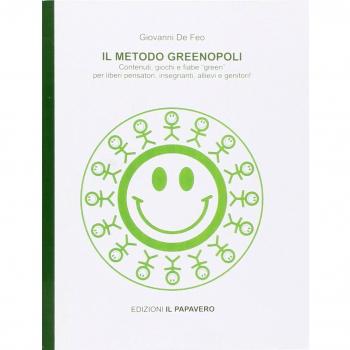 Il metodo Greenopoli. Contenuti, giochi e fiabe «green» per liberi pensatori, insegnanti, allievi e genitori