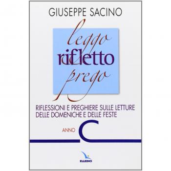 Leggo rifletto prego. Riflessioni e preghiere sulle letture delle domeniche e delle feste. Anno C