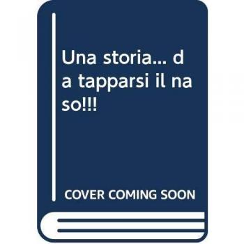 Una storia... da tapparsi il naso!!!