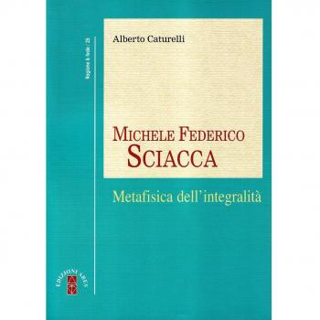 Michele Federico Sciacca. Metafisica dell'integrità