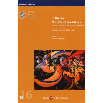 In trincea. Gli scrittori alla grande guerra. Atti del Convegno internazionale (Firenze, 22-24 ottobre 2015)
