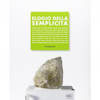 Elogio della semplicità. Un carattere dell'arte contemporanea. Catalogo della mostra (Milano, 25 marzo-20 giugno 2010). Ediz. italiana e inglese
