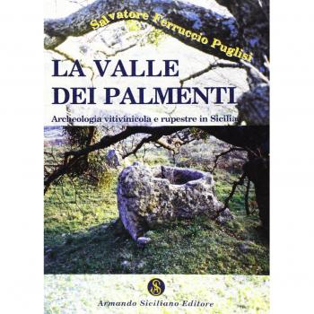 La valle dei palmenti. Archeologia vitinicola e rupestre in Sicilia