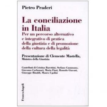 La conciliazione in Italia. Per un percorso alternativo e integrativo di pratica della giustizia e di promozione della cultura della legalità
