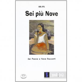 Sei più nove. Sei poesie e nove racconti