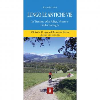 Lungo le antiche vie. In Trentino-Alto Adige, Veneto e Emilia Romagna