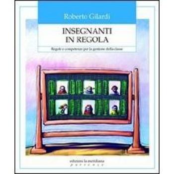 Insegnanti in regola. Regole e competenze per la gestione della classe