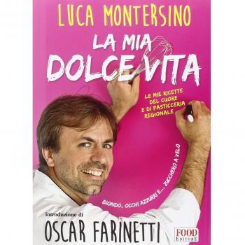 La mia dolce vita. Le mie ricette del cuore e di pasticceria regionale