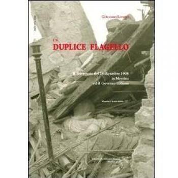 Un duplice flagello. Il terremoto del 28 dicembre 1908 a Messina e il governo italiano