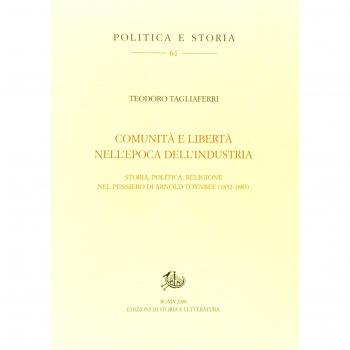 Comunità e libertà nell'epoca dell'industria. Storia, politica e religione nel pensiero di Arnold Toynbee (1852-1883)