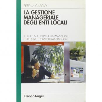 La gestione manageriale degli enti locali. Il processo di programmazione e i relativi strumenti manageriali