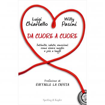 Da cuore a cuore. Intimità, salute, emozioni: come vivere meglio e più a lungo