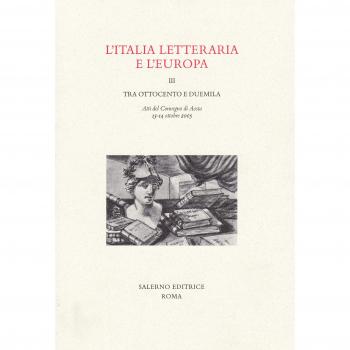 L'Italia letteraria e l'Europa. Atti del Convegno (Aosta, 13-14 ottobre 2005). Tra Ottocento e Duemila (Vol. 3)