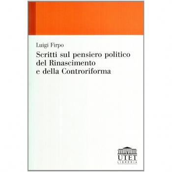Scritti sul pensiero politico del Rinascimento e della Controriforma