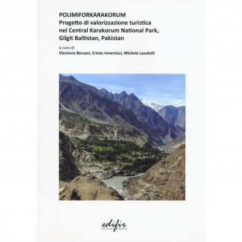 Polimiforkarakorum. Progetto di valorizzazione turistica nel Central Karakorum National Park, Gilgit Baltistan, Pakistan. Ediz. a colori