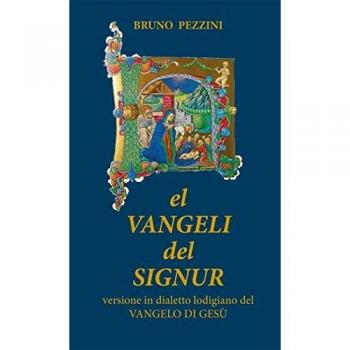 Vangeli del Signur. Versione in dialetto lodigiano del Vangelo di Gesù (El)