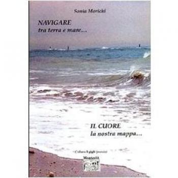 Navigare tra terra e mare... Il cuore la nostra mappa