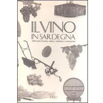 Il vino in Sardegna. 3000 anni di storia, cultura, tradizione e innovazione