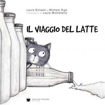 Il viaggio del latte. Ediz. illustrata