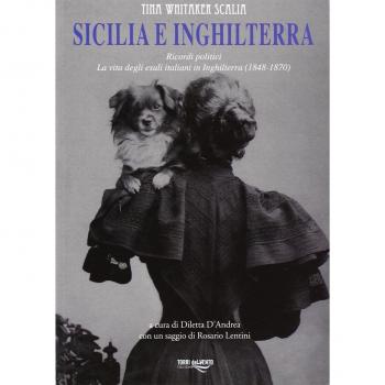 Sicilia e Inghilterra. Ricordi politici. La vita degli esuli italiani in Inghilterra (1848-1870)