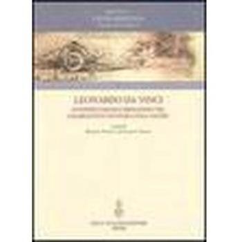 Leonardo da Vinci. Interpretazioni e rifrazioni tra Giambattista Venturi e Paul Valéry. Atti della «Giornata Valéry-Leonardo»... (Vinci, 18 maggio 2007)