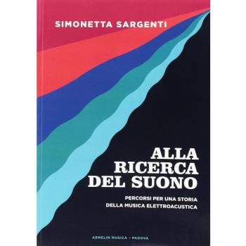 Alla ricerca del suono. Percorsi per una storia della musica elettroacustica