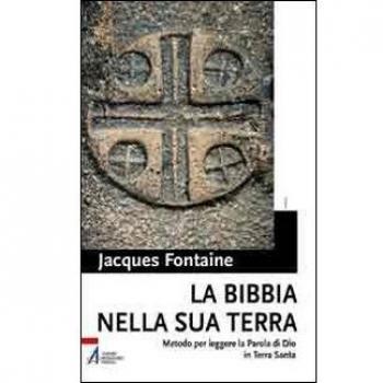 La Bibbia nella sua terra. Metodo per leggere la Parola di Dio in Terra Santa