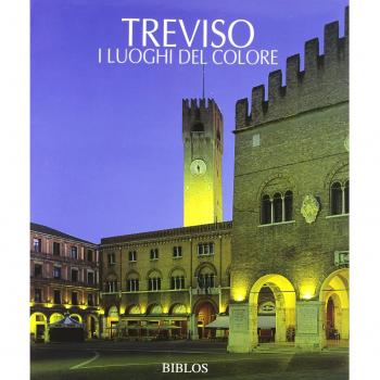 Treviso. I luoghi del colore. Ediz. illustrata