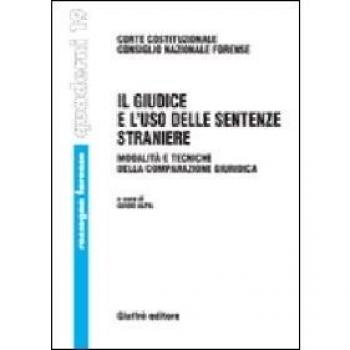 Il giudice e l'uso delle sentenze straniere. Modalità e tecniche della comparazione giuridica. Atti del Seminario (21 ottobre 2005)
