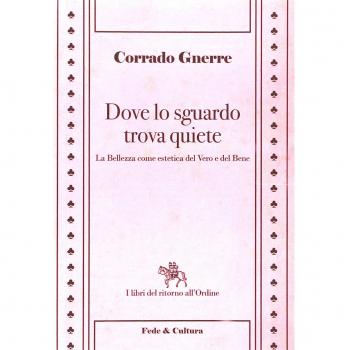 Dove lo sguardo trova quiete. La bellezza come estetica del vero e del bene