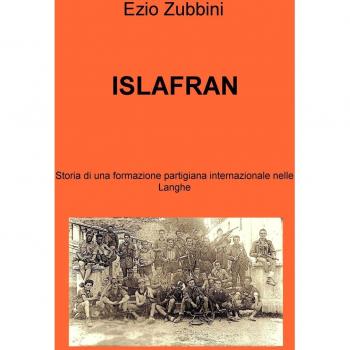 ISLAFRAN. Storia di una formazione partigiana internazionale nelle langhe