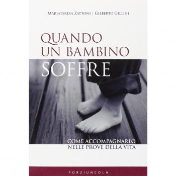 Quando un bambino soffre. Come aiutarlo a superare i dolori della vita