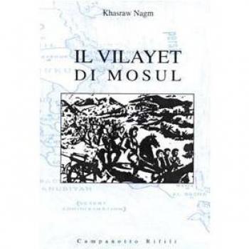 Il Vilayet di Mosul. Problemi internazionali, istituzioni locali e movimenti nazionalisti tra provincia ottomana e creazione dello Stato dell'Iraq