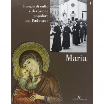 Luoghi di culto e di devozione nel padovano. Maria (Vol. 1)