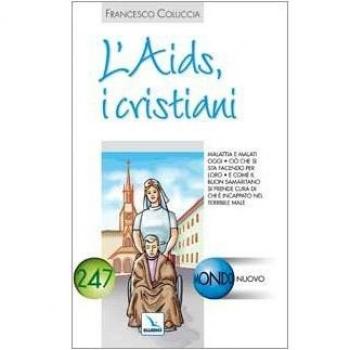 L'Aids, i cristiani. Malattia e malati oggi. Ciò che si sta facendo per loro